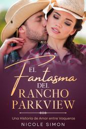 Icon image El Fantasma del Rancho Parkview: Una Historia de Amor Entre Vaqueros