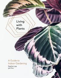 Icon image Living With Plants: A Guide To Indoor Gardening