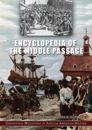 Icon image Encyclopedia of the Middle Passage: Greenwood Milestones in African American History