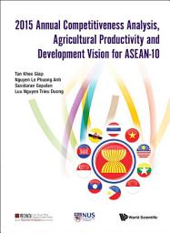 Icon image 2015 Annual Competitiveness Analysis, Agricultural Productivity And Development Vision For Asean-10