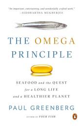 Icon image The Omega Principle: Seafood and the Quest for a Long Life and a Healthier Planet