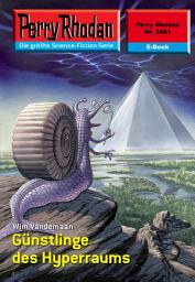 Icon image Perry Rhodan 2481: Günstlinge des Hyperraums: Perry Rhodan-Zyklus "Negasphäre"