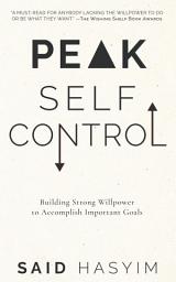 Icon image Peak Self-Control: Building Strong Willpower to Accomplish Important Goals