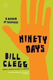 Icon image Ninety Days: A Memoir of Recovery