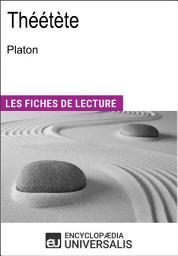 Icon image Théétète de Platon: "Les Fiches de Lecture d'Universalis"