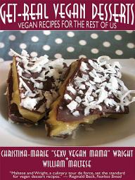 Icon image Get-Real Vegan Desserts: Vegan Recipes for the Rest of Us: The Traveling Gourmand, Number 9