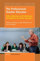 Icon image The Professional Teacher Educator: Roles, Behaviour, and Professional Development of Teacher Educators