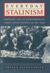 Icon image Everyday Stalinism: Ordinary Life in Extraordinary Times: Soviet Russia in the 1930s