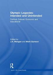 Icon image Olympic Legacies: Intended and Unintended: Political, Cultural, Economic and Educational