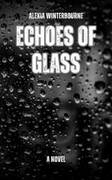 Icon image Echoes of Glass: A Novel