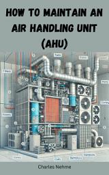 Icon image How to Maintain an Air Handling Unit (AHU)