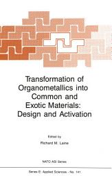 Icon image Transformation of Organometallics into Common and Exotic Materials: Design and Activation