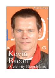 Icon image Celebrity Biographies - The Amazing Life Of Kevin Bacon - Famous Actors