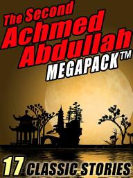 Icon image The Second Achmed Abdullah Megapack: 17 Classic Stories