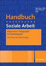 Icon image Allgemeine Pädagogik/Sozialpädagogik: Ein Beitrag aus dem Handbuch Soziale Arbeit, 4./5. Auflage