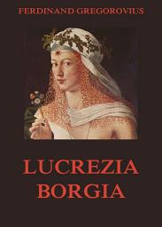 Icon image Lucrezia Borgia: eBook Edition