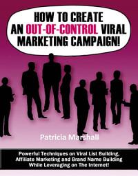 Icon image How To Create An Out of Control Viral Marketing Campaign