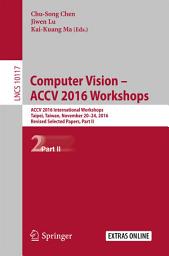 Icon image Computer Vision – ACCV 2016 Workshops: ACCV 2016 International Workshops, Taipei, Taiwan, November 20-24, 2016, Revised Selected Papers, Part II