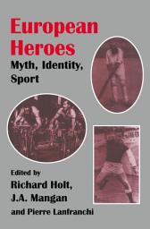 Icon image European Heroes: Myth, Identity, Sport