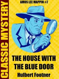 Icon image The House with the Blue Door: Amos Lee Mappin Mystery #7