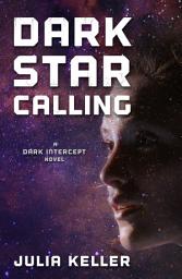 Icon image Dark Star Calling: A Dark Intercept Novel