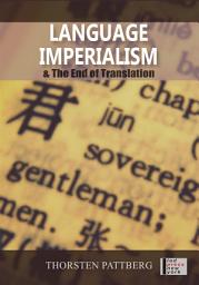 Icon image Language Imperialism: & The End of Translation