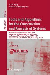 Icon image Tools and Algorithms for the Construction and Analysis of Systems: 23rd International Conference, TACAS 2017, Held as Part of the European Joint Conferences on Theory and Practice of Software, ETAPS 2017, Uppsala, Sweden, April 22-29, 2017, Proceedings, Part II