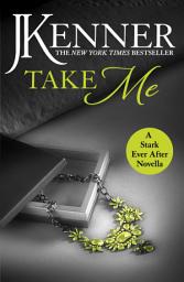 Icon image Take Me: A Stark Ever After Novella