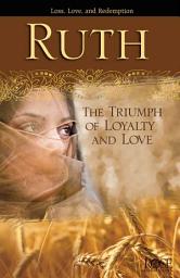 Icon image Ruth: The Triumph of Loyalty and Love