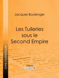 Icon image Les Tuileries sous le Second Empire