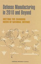 Icon image Defense Manufacturing in 2010 and Beyond: Meeting the Changing Needs of National Defense