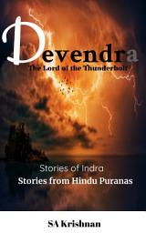 Icon image Devendra: The Lord of the Thunderbolt: Stories of Indra: Short Stories from Hindu Puranas