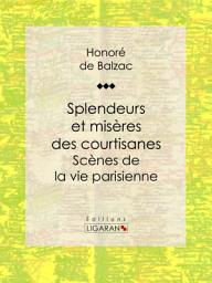 Icon image Splendeurs et misères des courtisanes: Scènes de la vie parisienne