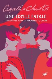 Icon image Une idylle fatale: 13 nouvelles pour les amoureux du crime