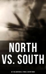 Icon image North vs. South: 40+ Civil War Novels, Stories & History Books