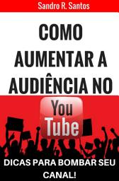 Icon image Como aumentar a audiência no Yotube: Dicas para bombar seu canal