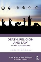 Icon image Death, Religion and Law: A Guide For Clinicians