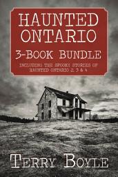 Icon image Haunted Ontario 3-Book Bundle: Haunted Ontario / Haunted Ontario 3 / Haunted Ontario 4