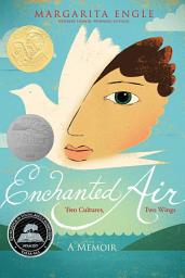 Icon image Enchanted Air: Two Cultures, Two Wings: A Memoir