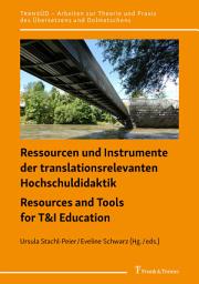 Icon image Ressourcen und Instrumente der translationsrelevanten Hochschuldidaktik/Resources and Tools for T&I Education: Lehrkonzepte, Forschungsberichte, Best-Practice-Modelle/Research Studies, Teaching Concepts, Best-Practice Results