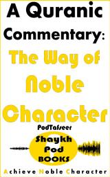 Icon image A Quranic Commentary - The Way of Noble Character