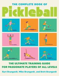 Icon image The Complete Book of Pickleball: The Ultimate Training Guide for Passionate Players of All Levels