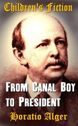 Icon image From Canal Boy to President: Children's Fiction