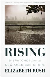 Icon image Rising: Dispatches from the New American Shore