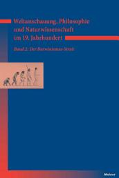 Icon image Weltanschauung, Philosophie und Naturwissenschaft im 19. Jahrhundert. Band 2: Der Darwinismus-Streit