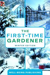 Icon image The First-Time Gardener: Winter Edition