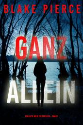 Icon image Ganz Allein (Ein Faith Bold FBI-Thriller – Band 1)