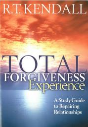 Icon image Total Forgiveness Experience: A study guide to reparing relationships