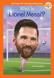 Icon image Who Is Lionel Messi?