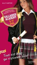 Icon image Gallagher Academy - Tome 6 - Tout est bien qui espionne bien